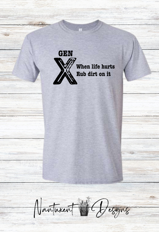 Gen X- When Life Hurts Rub Dirt on It